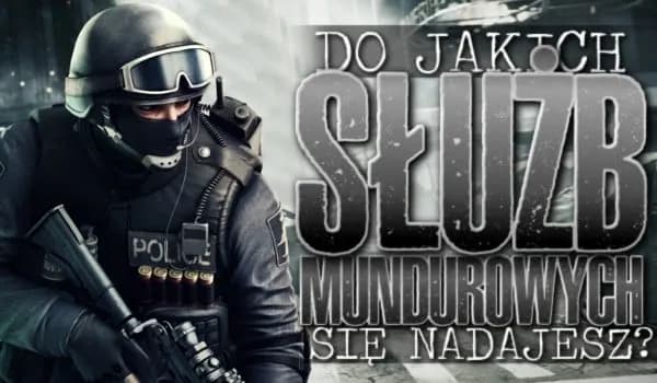 Do jakich służb mundurowych najłatwiej się dostać? Oto prawda!